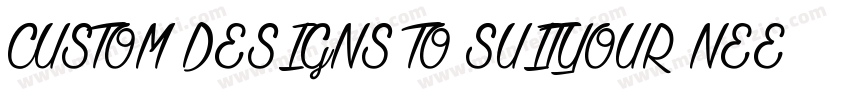 CUSTOM DESIGNS TO SUITYOUR NEEDS字体转换